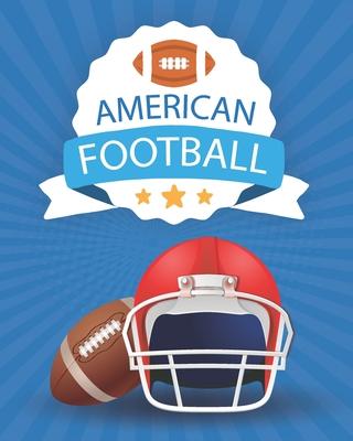 American Football: Coloring Book - A Coloring and Activity Book for Girls and Boys ( Teams - Players - Logos and More )