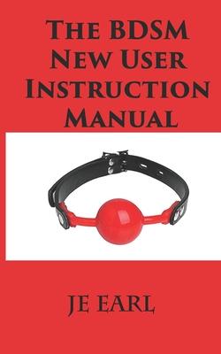 The BDSM New User Instruction Manual