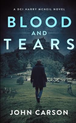 Blood and Tears: A Scottish Crime Thriller