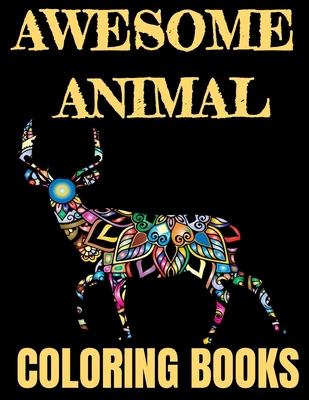 Awesome Animal Coloring Books: Fun Colouring Books for Relaxation and Stress Relief. Cool Mandala Patterns Gift for Adults, Men, Women, Kids, Grown U