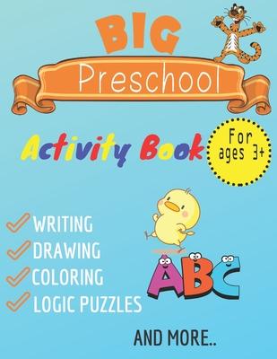 big preschool activty book writing, drawing, coloring, logic puzzles and more: practice for kids with pen control, homeschool, kindergarten, first gra