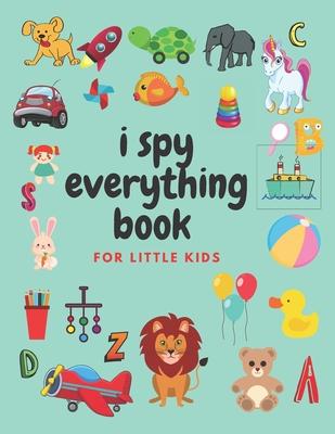 i spy everything book for little kids: an amazing Fun Guessing Game and Interactive Picture Book for little kids, Toddlers and Preschoolers ages 2-5