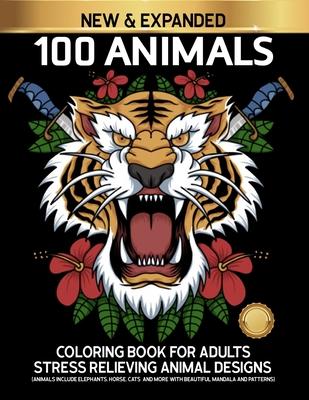 100 Animals Coloring Book for Adults Stress Relieving Animal Designs Includes Elephants, Horse, Cats and more.: Adults colouring book with Owls, Lions