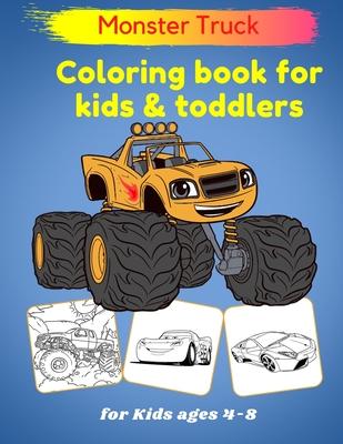 Monster Truck Coloring Book for kids toddlers - For Kids ages 4-8: Cars Activity Book for toddlers coloring books for kids ages 4-8 and 6-12, Cool Car