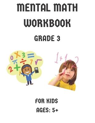 Mental Math Workbook Grade 3: Math Drills, Digits, Reproducible Practice Problems, Counting Addition And Subtraction For Kids Ages 5+