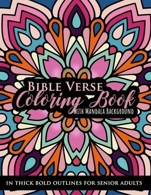 Bible Verse Coloring book with Mandala Background in Thick Bold Outline for Senior Adults: Large Print Great for Low Vision Elderly, Beginners, Easy L