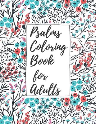 Psalms Coloring Book for Adults: Inspirational Christian Bible Verses with Relaxing Flower Patterns