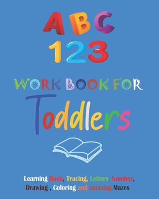 ABC & 123 workbook for toddlers: Tracing and coloring workbook: Age 3 and Up, Numbers, Letters, Colors, Shapes, Learn to write Numbers and Letters for