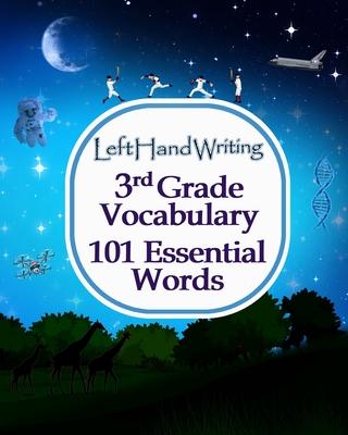 Left Hand Writing - 3rd Grade Vocabulary -101 Essential Words: Learn the essential words through handwriting practice. Take care of vocabulary and han