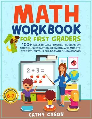 Math Workbook for First Graders: 100+ Pages Of Daily Practice Problems on Addition, Subtraction, Geometry, and More To Strengthen Your Child's Math Fu