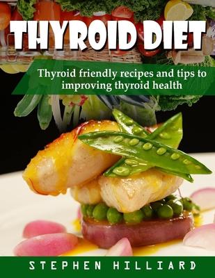 Thyroid diet: Thyroid Friendly Recipes And Tips To Improving Thyroid Health