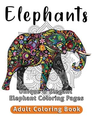 Elephants Adult Coloring Book: Unique & Elegant Elephant Coloring Pages