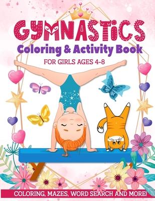 Gymnastics Coloring & Activity Book for Girls 4-8: Coloring, Mazes, Word Search and More!