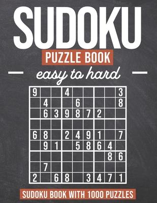 Sudoku Puzzle Book easy to hard: Sudoku Book with 1000 Puzzles - Easy to Hard - For Adults and Kids