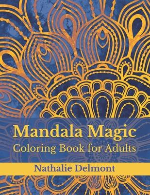 Mandala Magic: Coloring Book for Adults