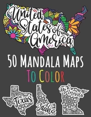 United States Of America: 50 Mandala Maps To Color: American States Colouring Book With 50 Unique Illustrations - 8.5 x 11 inches