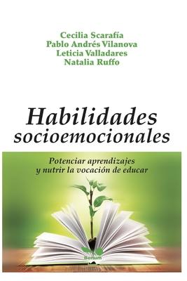 Habilidades Socioemocionales: potenciar aprendizajes y nutrir la vocacin de educar