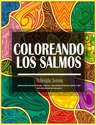 Coloreando Los Salmos: Libro Para Colorear (para adultos) Con Salmos y Versculos de la Biblia Poderosos para Controlar la Ansiedad y el Mied