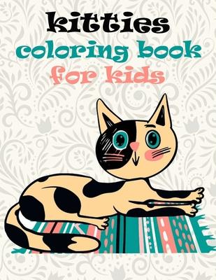 kitties coloring book for kids: kittens coloring book amazing cats for girls and boys cat coloring book for kids ages 4-8