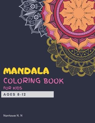 Mandala Coloring Book for Kids Ages 8-12: Big mandalas to color for relaxation and for kids travel - A perfect birthday gift for Children Ages 8, 9, 1