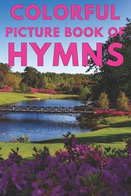 Colorful Picture Book of Hymns: For Seniors with Dementia Large Print Dementia Activity Book for Seniors Present/Gift Idea for Christian Seniors and A