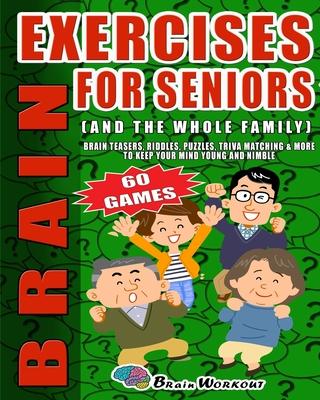 Brain Exercises For Seniors: Brain Teasers Riddles, Puzzles, Trivia Matching, And More To Keep Your Mind Young And Nimble. Large Print