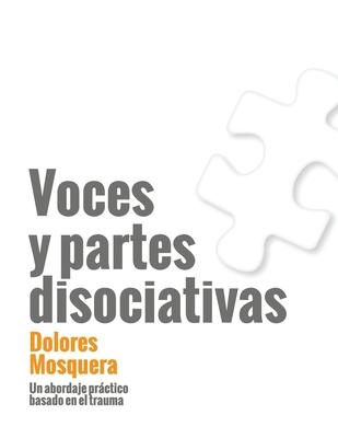 Voces y partes disociativas: Un abordaje prctico basado en el trauma