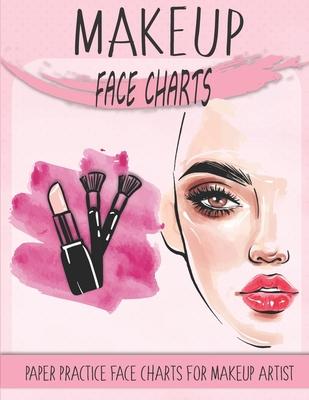 makeup face charts paper practice face charts for makeup artist: A Professional Blank Makeup Practice Workbook for Makeup Artists, makeup face charts