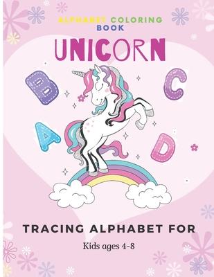 Unicorn Alphabet Coloring Book: Tracing Alphabet for kids ages 4-8 A fun educational Alphabet learning for kids