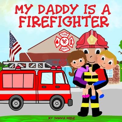 My Daddy is a Firefighter