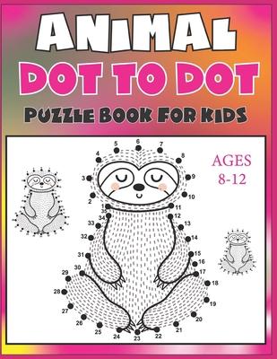 Animal Dot To Dot Puzzle Book For Kids Ages 8-12