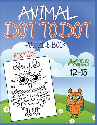 Animal Dot To Dot Puzzle Book For Kids Ages 12-15