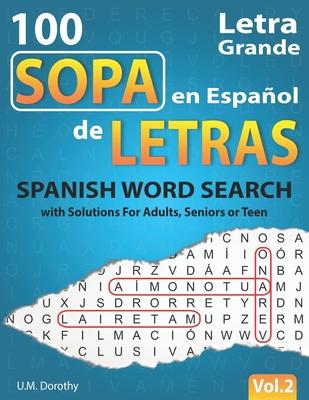 Sopa de Letras en Espaol Letra Grande: 100 Puzzles Spanish Word Search Large Print with Solutions For Adults, Seniors or Teens (Vol.2)