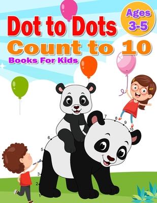 Dot to Dot Count to 10 Books For Kids Ages 3-5: Simple Connect The Dots Books activity for Children, Preschoolers, Kindergarten, Kids, Homeschool, Boy