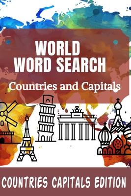 World Word Search Countries and Capitals: 100 Fun and Educational Word Search Puzzles for kids and Adults