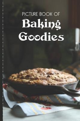 Picture Book Of Baking Goodies: Large Print Book For Seniors with Dementia or Alzheimer's