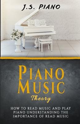 Piano Music Theory: How to Read Music and Play Piano. Understanding the Importance of Reading Music