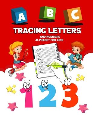 Tracing Letters and Numbers Alphabet for kids: Hand Writing Book for Kids, My First Alphabet Tracing Workbook