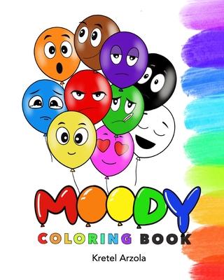 Moody: Coloring Book: Feelings and Emotions Coloring Book - Ages 1 - 5 - Teaches over 10 Emotions to Kids & Toddlers - Early