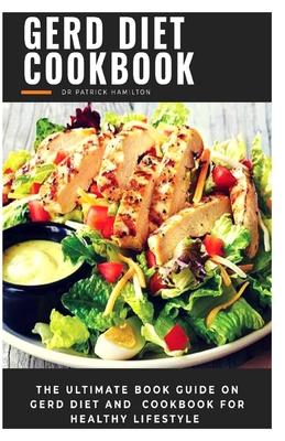 Gerd Diet Cookbook: The ultimate book guide on gerd diet and cookbook for healthy lifestyle