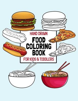 Hand Drawn Food Coloring Book For Kids & Toddlers: Large Print Coloring Pages For Children Ages 4-8