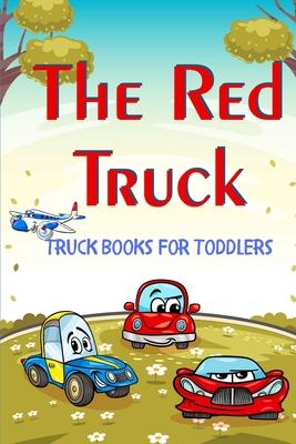 The Red Truck: Truck Books For Toddlers