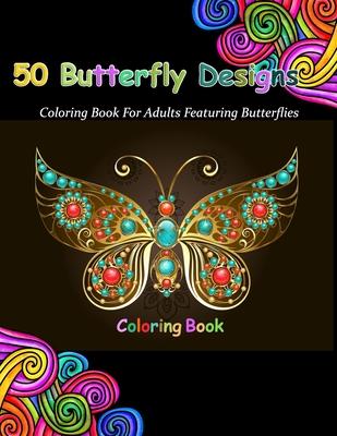 50 Butterfly Designs: butterfly coloring books for seniors