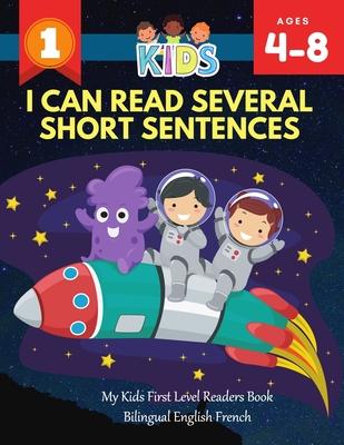 I Can Read Several Short Sentences. My Kids First Level Readers Book Bilingual English French: 1st step teaching your child to read 100 easy lessons b