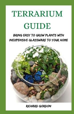 Terrarium Guide: Bring Easy To Grow Plants With Inexpensive Glassware To Your Home Subscription