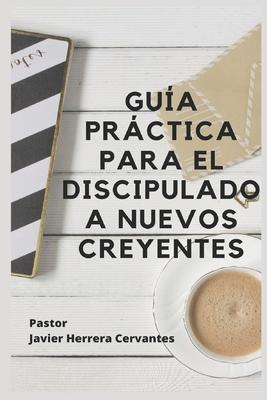 Gua Prctica Para El Discipulado a Nuevos Creyentes