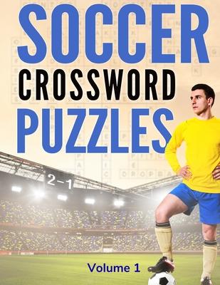 Soccer Crossword Puzzles (Volume 1): 8.5x11 Trivia Puzzle Book for Football Fans and Players