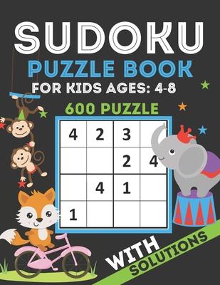 Sudoku Puzzle Book For Kids Ages 4-8: Brain Games 600 Sudoku Puzzles Activity Books For Kids 4-8 Years Old Sudoku Puzzle for Clever Kids 4x4 & 6x6 Gri