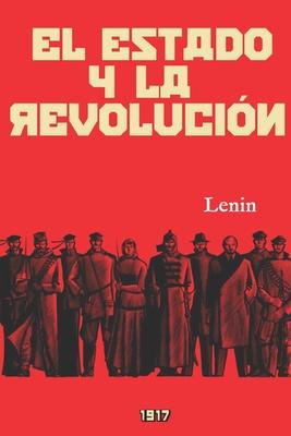 El Estado y la revolucin: (Edicin revisada y anotada)