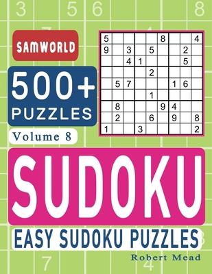 Easy Sudoku Puzzles: Over 500 Easy Sudoku Puzzles And Solutions (Volume 8)